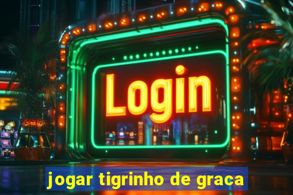 jogar tigrinho de graca